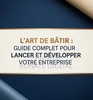 l'Art De Bâtir ( Guide Complet De L'entrepreneuriat)